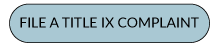 File a Title IX Complaint Button